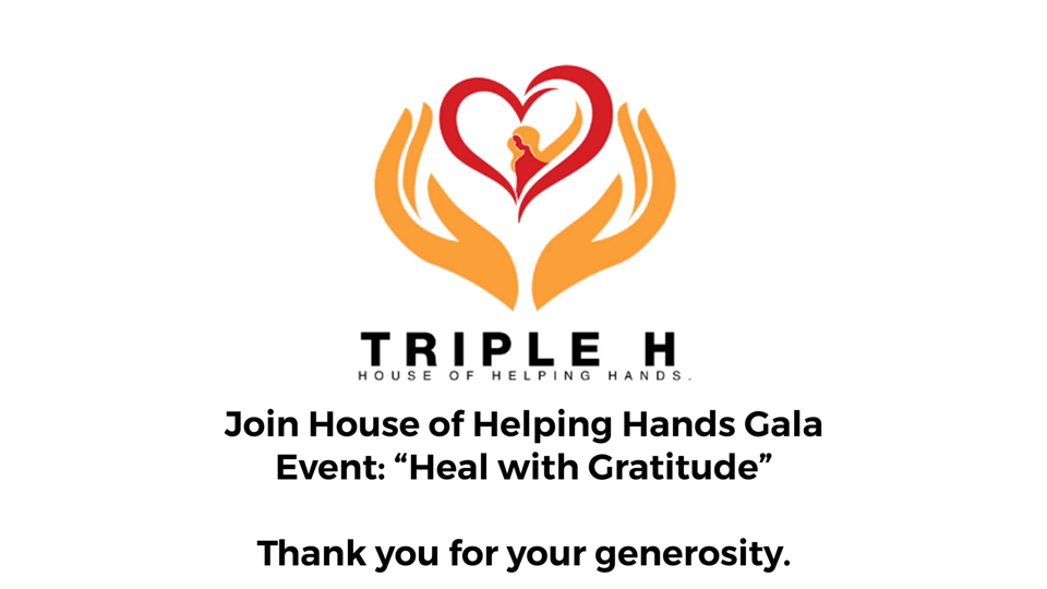 Join House of Helping Hands Gala Event: "Heal with Gratitude" Thank you for your generosity.